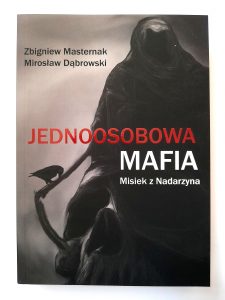 Jednoosobowa mafia. Misiek z Nadarzyna Zbigniew Masternak Mirosław Dąbrowski
