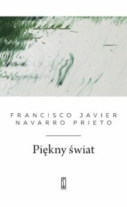 Piękny świat Francisco Javier Navarro Prieto