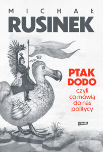 Ptak Dodo czyli co mówią do nas politycy Michał Rusinek