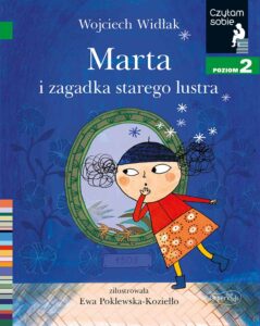 Wojciech Widłak, „Marta i zagadka starego lustra”