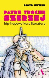 Piotr Szwed, „Patrz trochę szerzej: hip-hopowy kurs literatury”