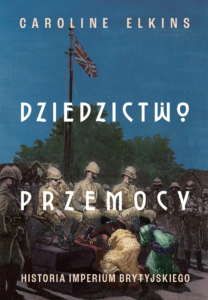 Elkins Caroline, „Dziedzictwo przemocy”