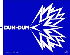Wojciechowski Łukasz, „Dum-dum”