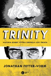 Fetter-Vorm Jonathan, „Trinity. Historia bomby, która zmieniła losy świata”