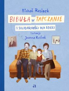 Rusinek Michał, „Bibuła w tapczanie. O Solidarności dla dzieci”