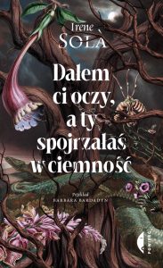 Solà Irene, „Dałem ci oczy, a ty spojrzałaś w ciemność”