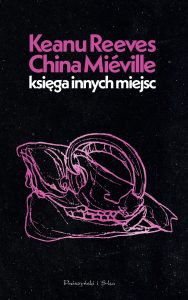 Reeves Keanu, Miéville China, „Księga innych miejsc”