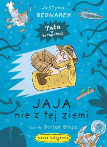 Bednarek Justyna, „Jaja nie z tej ziemi”