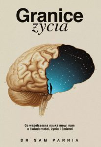 Parnia Sam, „Granice życia. Co współczesna nauka mówi nam o świadomości, życiu i śmierci”