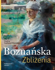 Szymalak-Bugajska Paulina, „Boznańska. Zbliżenia”