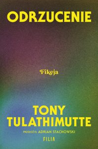 Tulathimutte Tony, „Odrzucenie. Fikcja”