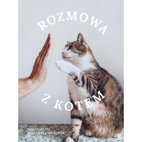 Rozmowa z kotem Małgorzata Biegańska-Hendryk