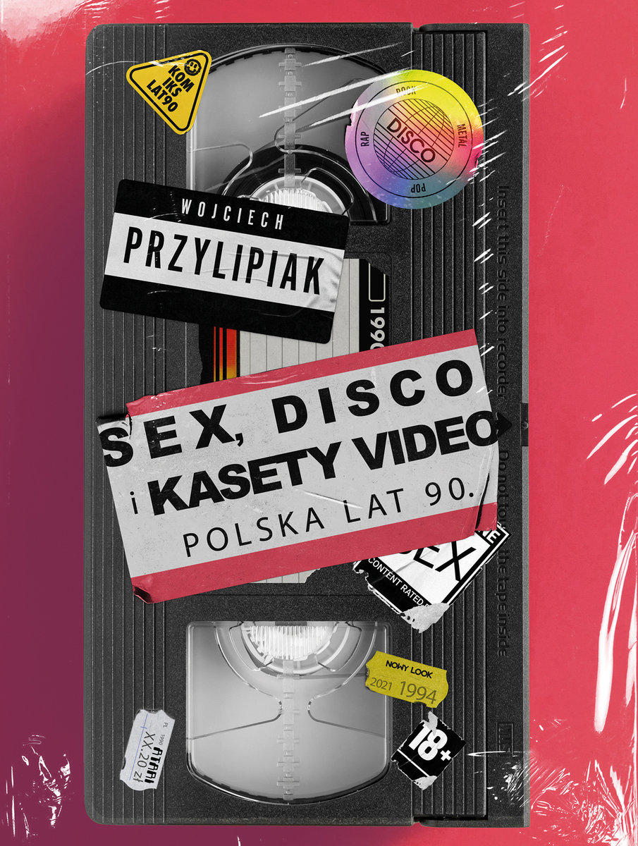 Sex, disco i kasety video Polska lat 90. Wojciech Przylipiak