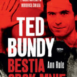 Ted Bundy Bestia obok mnie Ann Rule