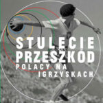 Stulecie przeszkód Polacy na igrzyskach Daniel Lis
