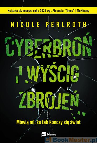 Perlroth Nicole Cyberbroń i wyścig zbrojeń