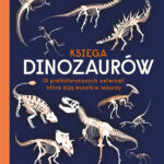 Księga dinozaurów : 10 prehistorycznych zwierząt, które biją wszelkie rekordy Gabrielle Balkan