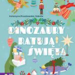 Dinozaury ratują święta Katarzyna Pruszkowska-Sokalla