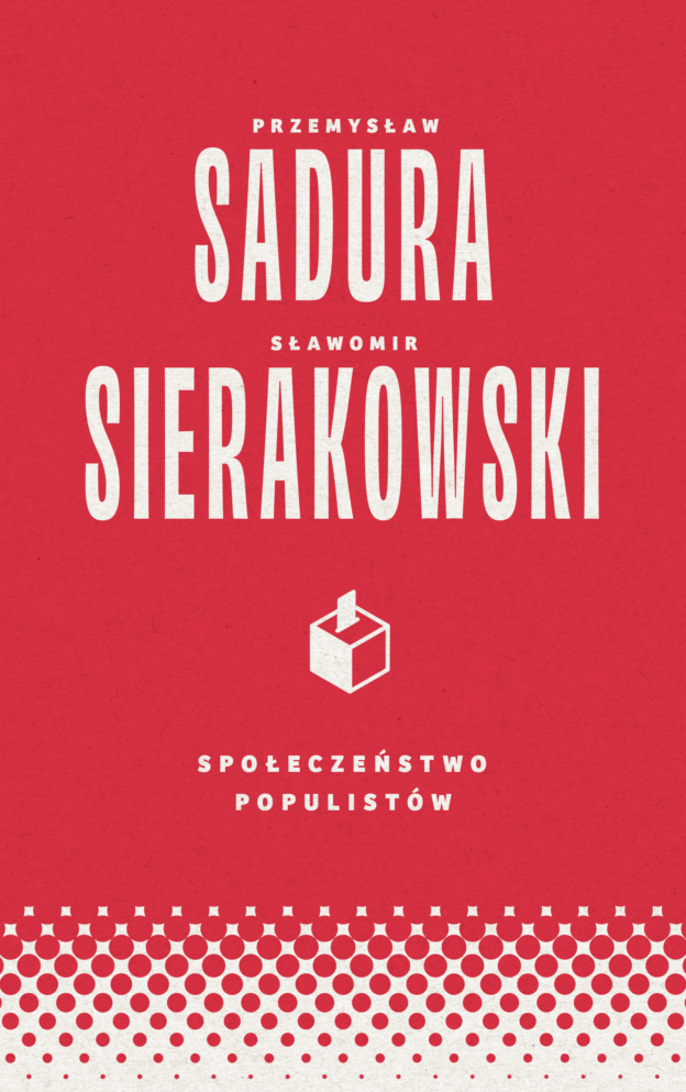 Społeczeństwo populistów Przemysław Sadura Sławomir Sierakowski
