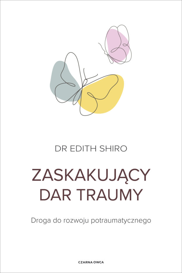 Edith Shiro, „Zaskakujący dar traumy”