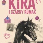 Ola Sukiennik, Nina Sukiennik, „Kira i Czarny Rumak”