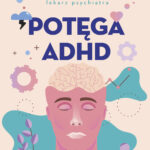 Anders Hansen, „Potęga ADHD. Odkryj swój niezwykły mózg”