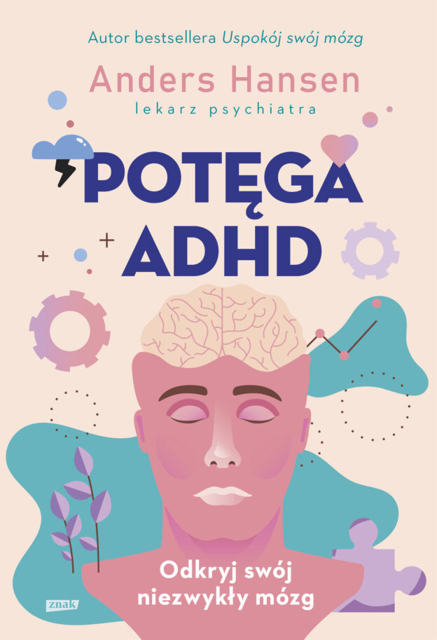 Anders Hansen, „Potęga ADHD. Odkryj swój niezwykły mózg”