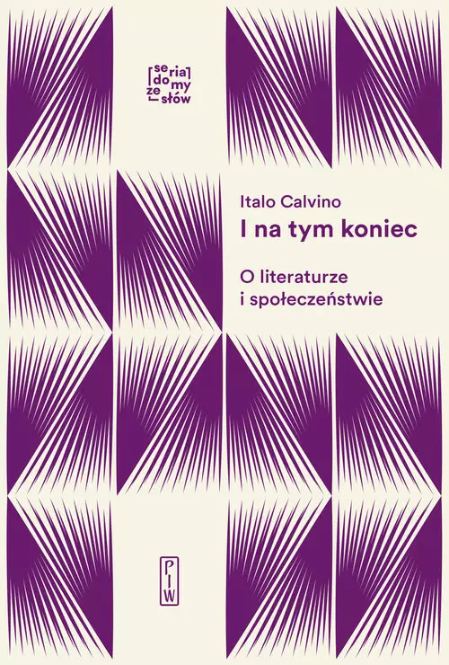 Italo Calvino, „I na tym koniec. O literaturze i społeczeństwie”