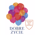 Robert Waldinger, Marc Schulz, „Dobre życie”