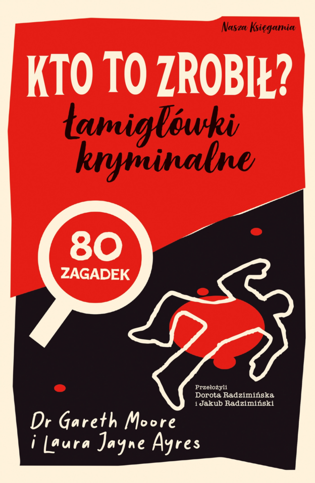 Moore Gareth, Ayres Laura Jayne, „Kto to zrobił? Łamigłówki kryminalne”
