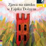Bednarek Justyna, „Zjawa na zamku w Łajsku Dolnym”
