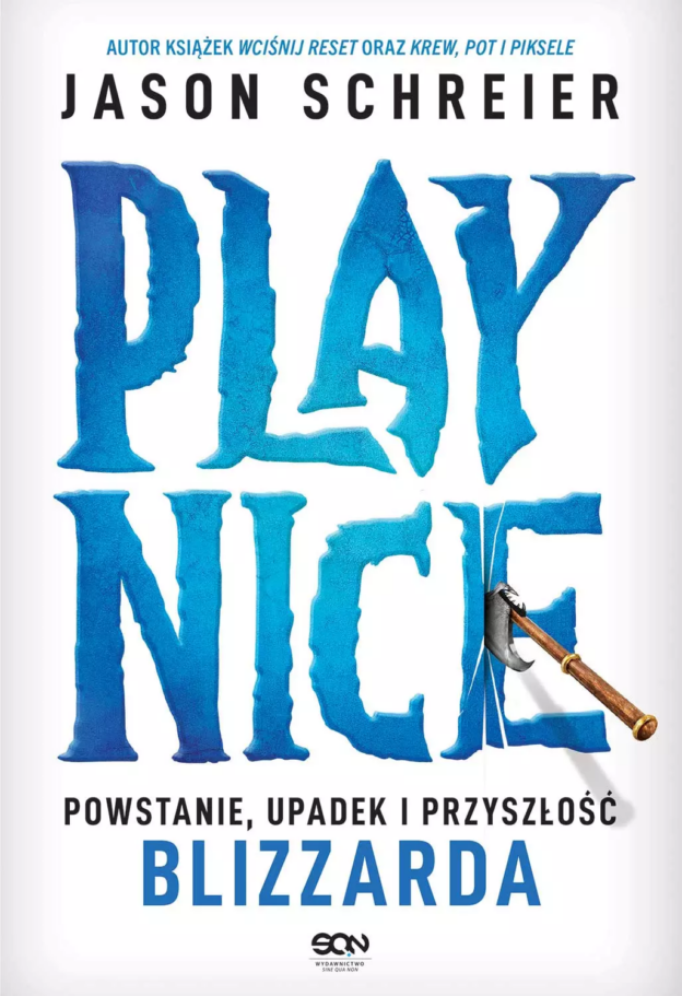 Schreier Jason, „Play Nice. Powstanie, upadek i przyszłość Blizzarda”