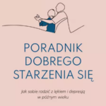 Erickson Julie, Rector Neil A., „Poradnik dobrego starzenia się”