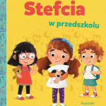 Struska-Musiał Aleksandra, „Stefcia w przedszkolu”