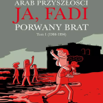 Sattouf Riad, „Ja, Fadi. Porwany brat. Tom 1 (1986-1994)”