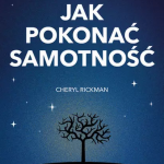 Rickman Cheryl, „Jak pokonać samotność”