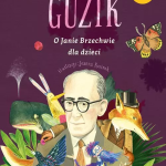 Rusinek Michał, „Guzik. O Janie Brzechwie dla dzieci”