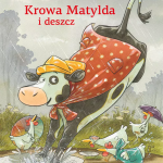 Steffensmeier Alexander, „Krowa Matylda i deszcz”