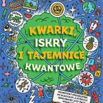 Harvey-Smith Lisa, Ryan Aidan, „Kwarki, iskry i tajemnice kwantowe”