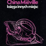 Reeves Keanu, Miéville China, „Księga innych miejsc”