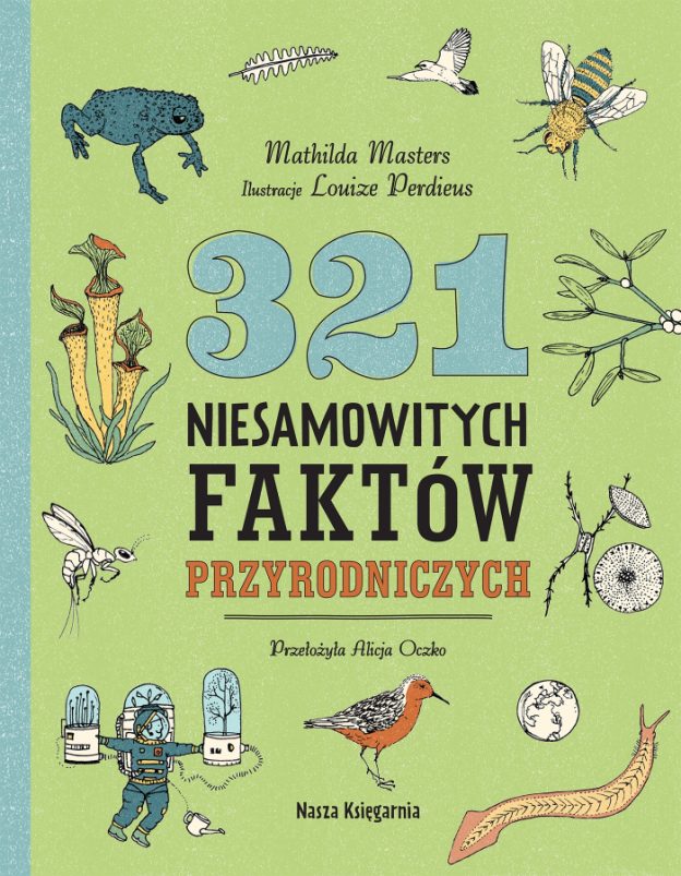 Masters Mathilda, Perdieus Louize, „321 niesamowitych faktów przyrodniczych”