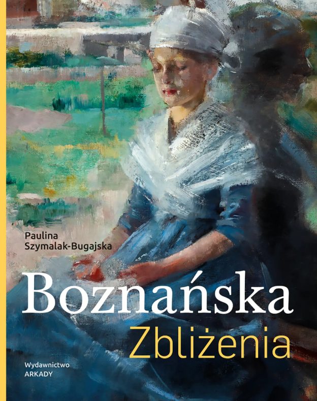 Szymalak-Bugajska Paulina, „Boznańska. Zbliżenia”